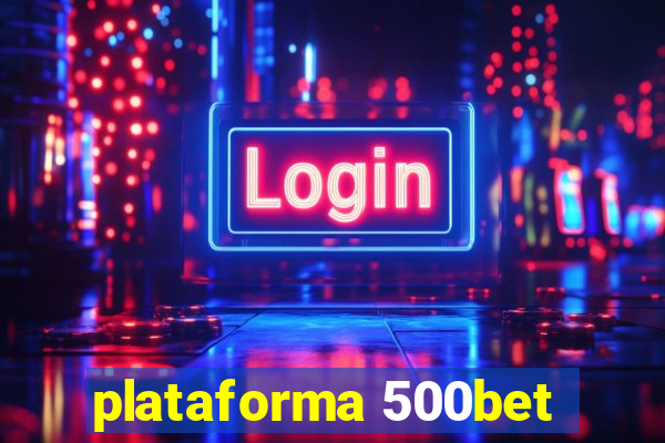 plataforma 500bet